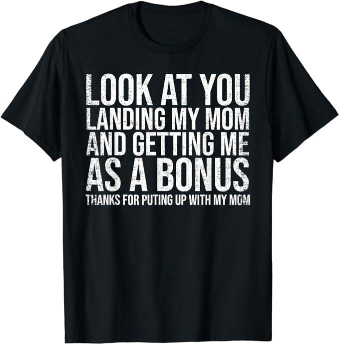 Stepdad T Shirt, Gifts For Stepdad, Look At You Landing My Mom Getting Me As A Bonus Funny Dad T-Shirt, Father's Day...