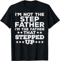 Stepdad T Shirt, Gifts For Stepdad, Not Stepfather I'm Father That Stepped Up Fathers Day Stepdad T-Shirt Menswear,...