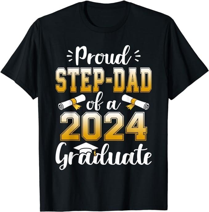 Stepdad T Shirt, Gifts For Stepdad, Proud Step Dad Of A Class Of 2024 Graduate Senior Graduation T-Shirt, Father's Day...