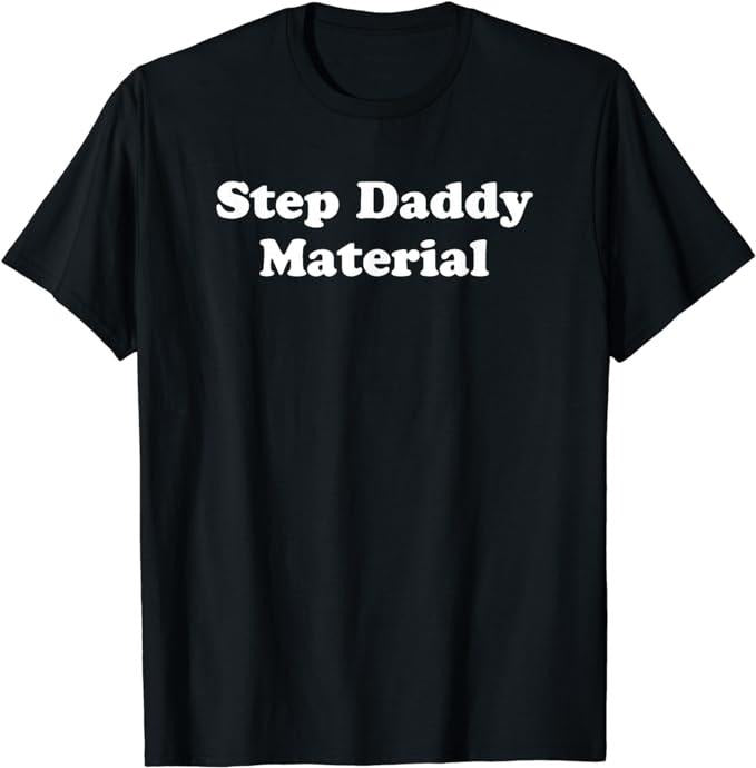Stepdad T Shirt, Gifts For Stepdad, Step Daddy Material Father's Day T-Shirt Menswear Casual Cotton Top Basic Hoodie,...