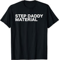 Stepdad T Shirt, Gifts For Stepdad, Step Daddy Material Funny Sarcastic Humorous Statement Quote T-Shirt, Father's Day...