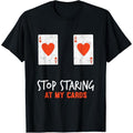 Stop Staring My Cards Funny Poker Player Made Usa T-Shirts, Hoodie, Sweatshirt