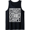 Straight Outta Shape Tank Top Funny Fitness Shape Gift Gym Tank Top MADE IN USA T-Shirts, Hoodie, Sweatshirt