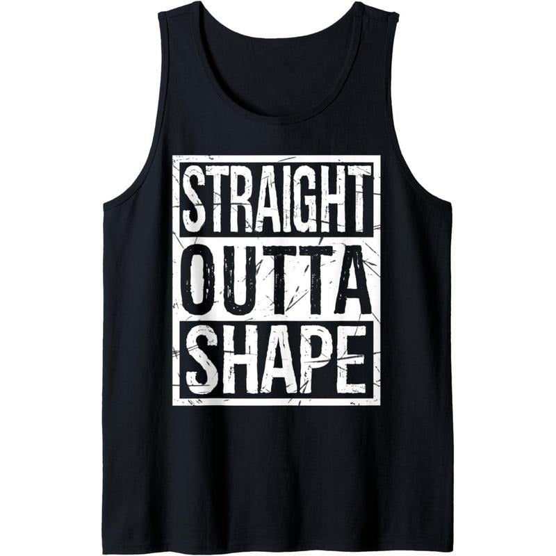 Straight Outta Shape Tank Top Funny Fitness Shape Gift Gym Tank Top MADE IN USA T-Shirts, Hoodie, Sweatshirt
