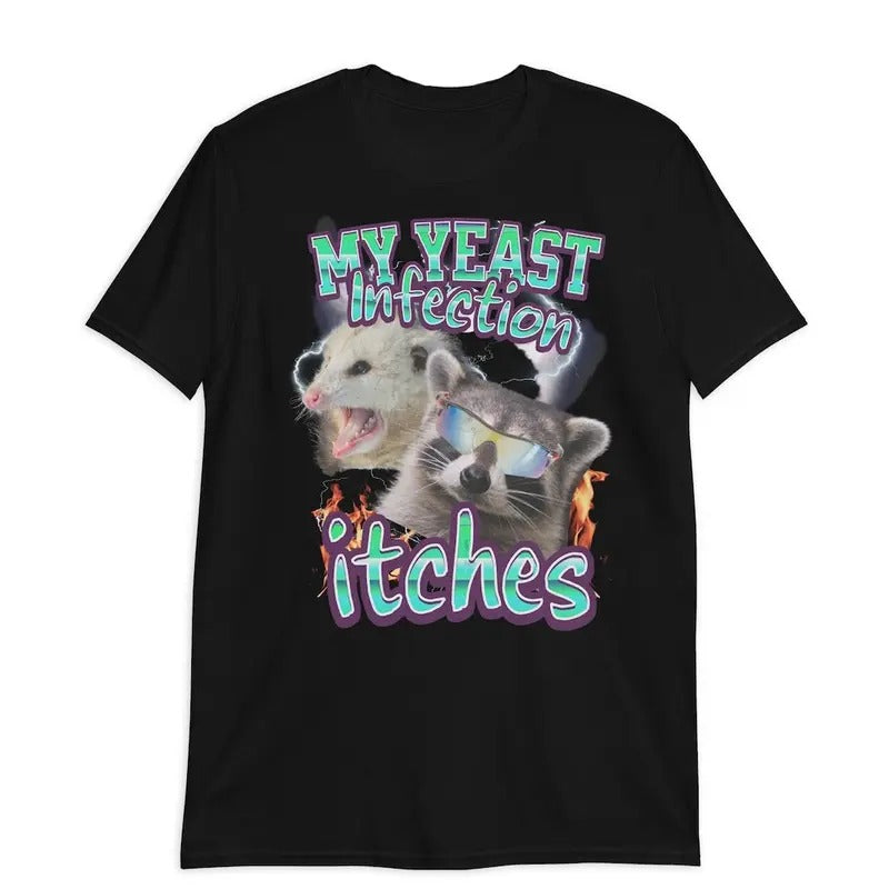 Stylish My Yeast Infection Itches Shirt, Funny Women's Graphic Tee, Satire Shirt, Gift For Women and Man Unisex T-Shirt,...