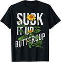 Suck Up Buttercup Sunflower Funny Saying Quote Cotton Short Sleeve T-Shirts, Hoodie, Sweatshirt