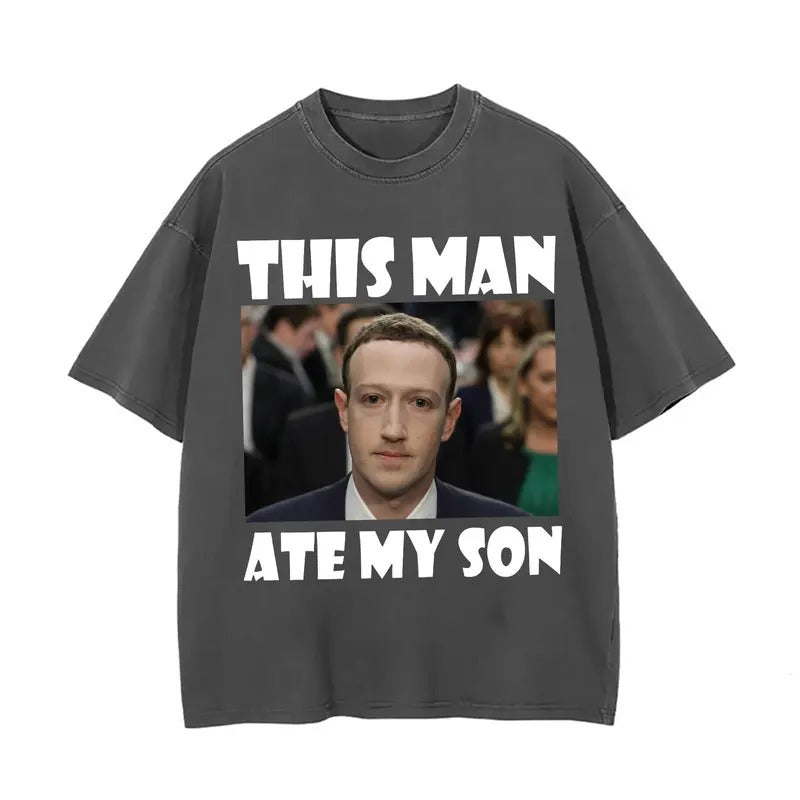Suck It Zuck Tee,this Man Ate My Son, Funny Meme Shirt, Cursed Meme Shirt T-Shirt Hoodie, Sweatshirt | GrindPrints.com