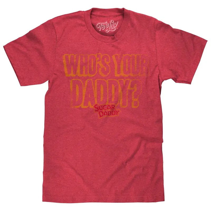 Sugar Daddy Who's Your Daddy? T-Shirt - Red Hoodie, Sweatshirt | GrindPrints.com