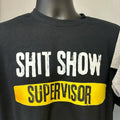 Supervisor Cotton Round Neck Casual Top Text "SHIT SHOW SUPERVISOR" T-Shirts, Hoodie, Sweatshirt