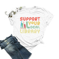 Support Your Local Library Shirt, Library Lover Tee Shirt, Book Lover Apparel, Unisex T-Shirt, Gifts For Women Men, Short...