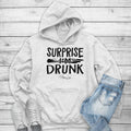 Surprise I'm Drunk Hoodie T-Shirts, Sweatshirt | GrindPrints.com