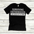 Surviving Fatherhood One Beer Time Shirt Shirt Dad Dad Life Fatherhood T-Shirts, Hoodie, Sweatshirt