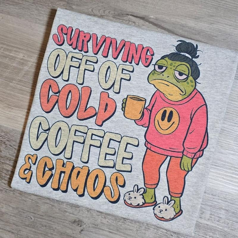 Surviving off of cold coffee and chaos tee Hoodie, Sweatshirt | GrindPrints.com