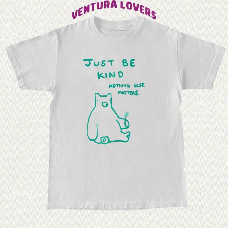 T-Shirt Just Be Kind Nothing Else Matters-Unisex T-Shirt, Gifts Hoodie, Sweatshirt | GrindPrints.com