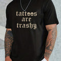 T-Shirt Tattoos Are Trashy Fashion Womenswear, for Man Streetwear Hoodie, Sweatshirt | GrindPrints.com