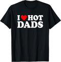100% Cotton I Love / I Heart Hot Dads Shirt / T-Shirt Hoodie, Sweatshirt | GrindPrints.com