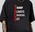 TACO Trump Always Chickens Out T-Shirt Machine Washable Trendy Gift for Him Hoodie, Sweatshirt | GrindPrints.com