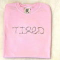TIRED. Embroidered Comfort colors Tee shirt Hoodie, Sweatshirt | GrindPrints.com