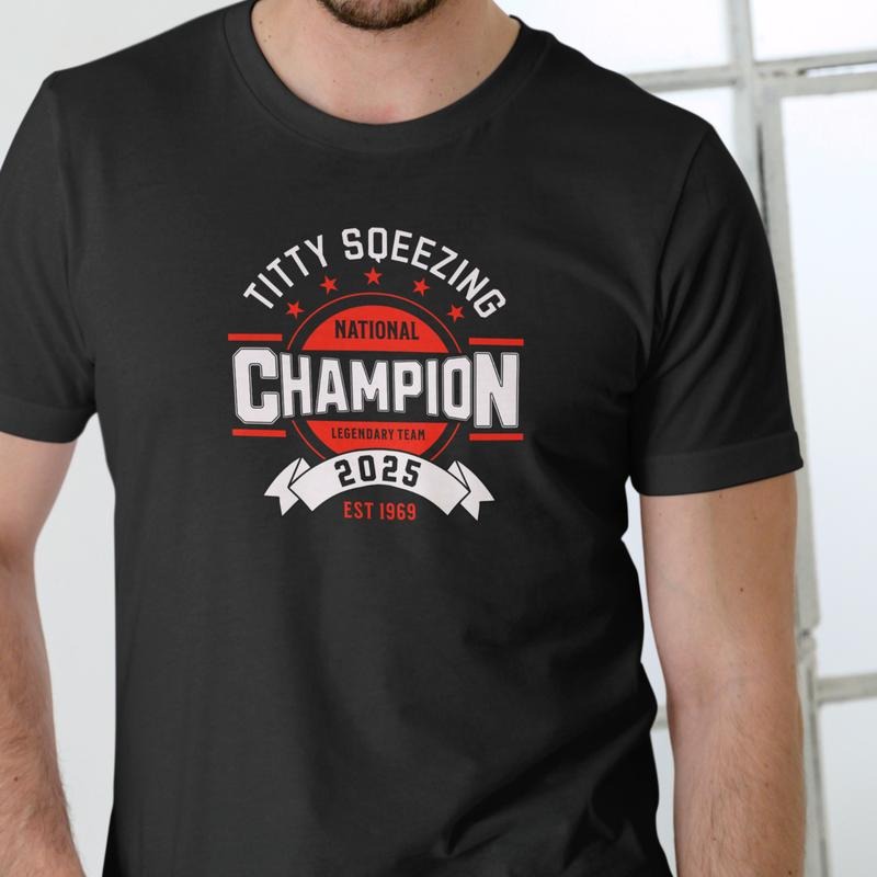 TITTY SQUEEZING NATIONAL CHAMPION T Shirt Unisex Cotton Hoodie, Sweatshirt | GrindPrints.com
