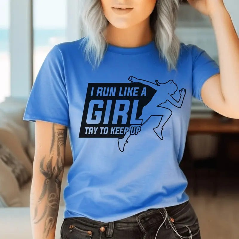 TShirt For Female Runners - I Run Like a Girl Try to Keep Up Hoodie, Sweatshirt | GrindPrints.com