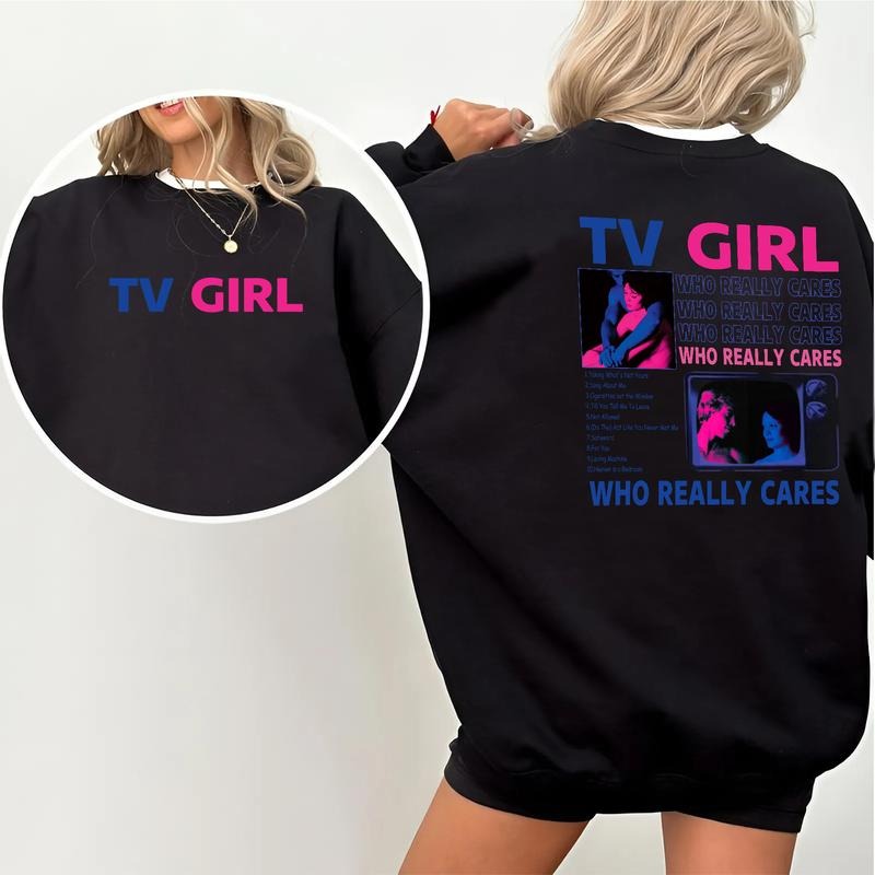 TV Girl Who Really Cares Casual Streetwear Top T-Shirts, Hoodie, Sweatshirt