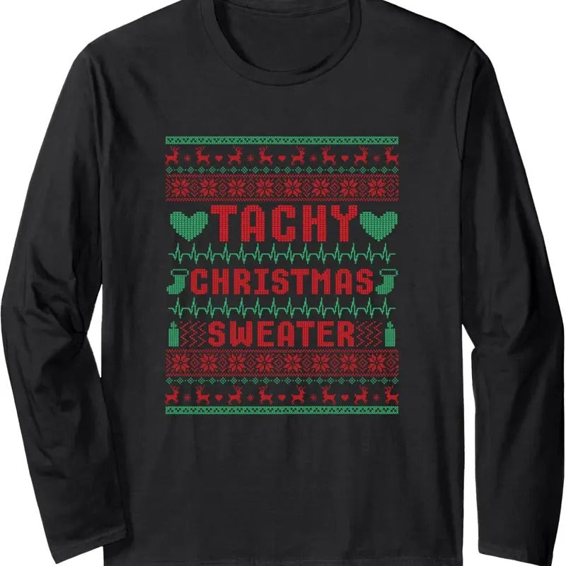 Tachy Nurse Ugly Christmas Sweater Medical Cardiac Icu Xmas Long Sleeve T-Shirt Hoodie, Sweatshirt | GrindPrints.com