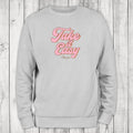 Take It Easy Sweatshirt T-Shirts, Hoodie | GrindPrints.com