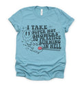 Take Super Hot Showers T-Shirt Funny Joke Tshirt Sarcastic Relatable Tee Soft Print Shirt Funny Sarcastic T-Shirt Joke...