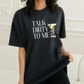 Talk Dirty to Me Cocktail Shirt, Cocktail Tee, Trendy Gifts for Her, Funny Drinking Shirt, Martini Lover Shirt Hoodie,...