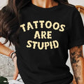 Tattoo Artist Shirt, Tattoos Are Stupid shirt, Tattoos Are For Idiots, Tattoo T-Shirt, Unisex tattoo t shirt, Funny Gift,...