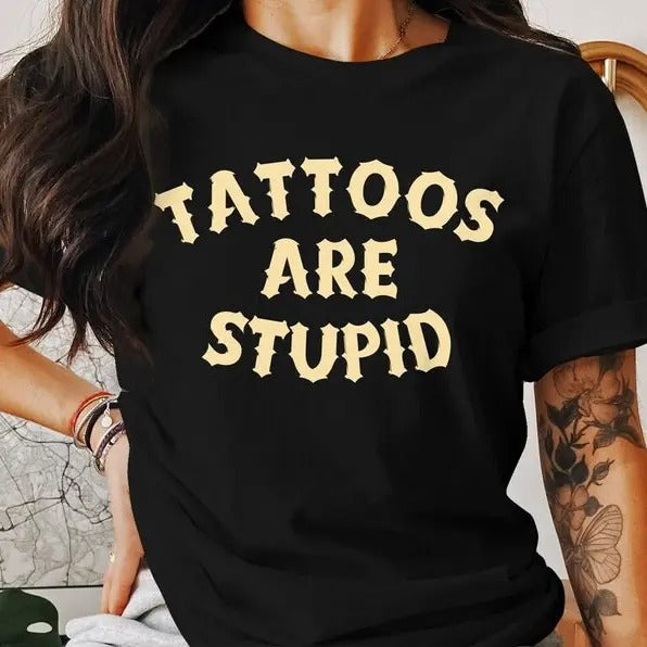 Tattoo Artist Shirt, Tattoos Are Stupid shirt, Tattoos Are For Idiots, Tattoo T-Shirt, Unisex tattoo t shirt, Funny Gift,...