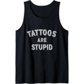 Tattoos Are Stupid Tank Top T-Shirts, Hoodie, Sweatshirt | GrindPrints.com