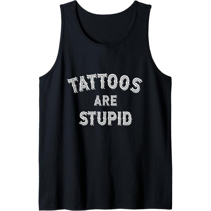 Tattoos Are Stupid Tank Top T-Shirts, Hoodie, Sweatshirt | GrindPrints.com