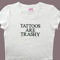 Tattoos Are Trashy Baby Tee Hoodie, Sweatshirt | GrindPrints.com