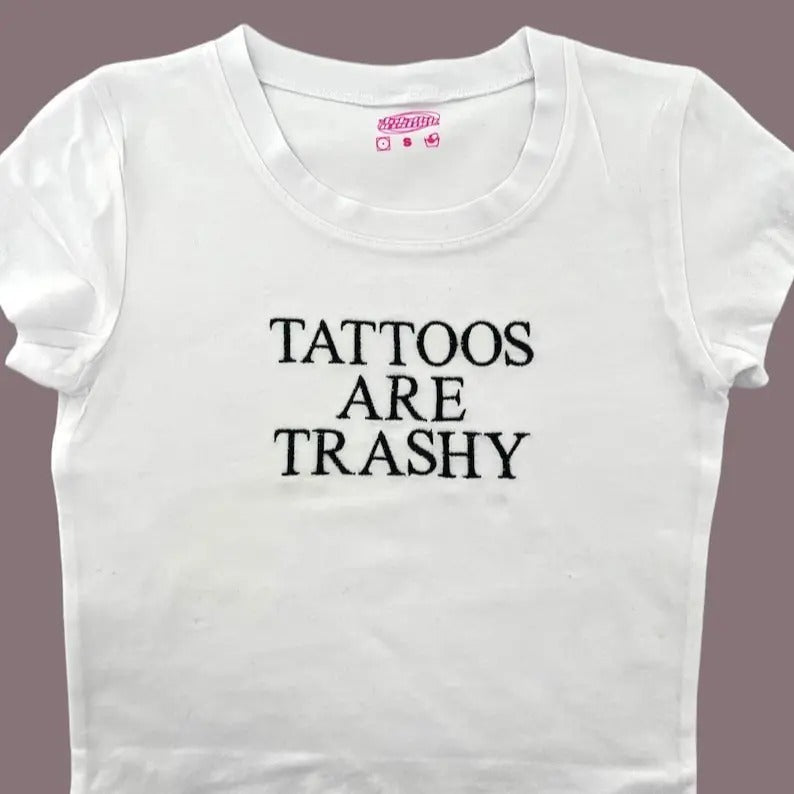 Tattoos Are Trashy Baby Tee Hoodie, Sweatshirt | GrindPrints.com
