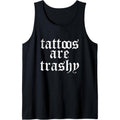 Tattoos Are Trashy Funny Sarcastic Anti Tattoo Critic Tee Tank Top Hoodie, Sweatshirt | GrindPrints.com