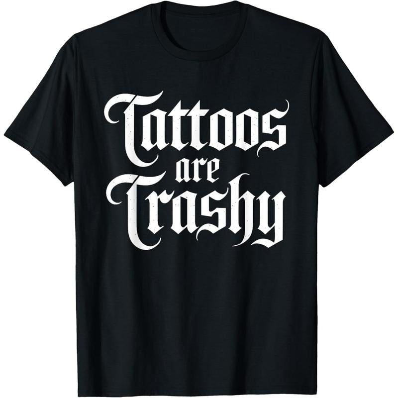 Tattoos Are Trashy Funny Sarcastic Anti Tattoo Sarcasm Joke T-Shirt Hoodie, Sweatshirt | GrindPrints.com