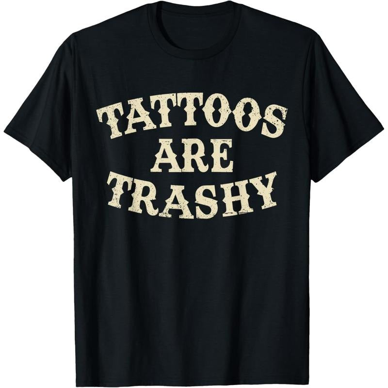 Tattoos Are Trashy Funny Sarcastic Anti Tattoo T-Shirt Hoodie, Sweatshirt | GrindPrints.com
