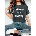 Tattoos Are Trashy Shirt, Sassy Gift, Sarcastic Shirt, Funny Shirt, Tattoos Sweatshirt, Adult Humor hoodie, Husband...