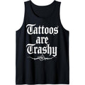 Tattoos Are Trashy Tattoo inspired for men & women tattooed Tank Top T-Shirts, Hoodie, Sweatshirt | GrindPrints.com