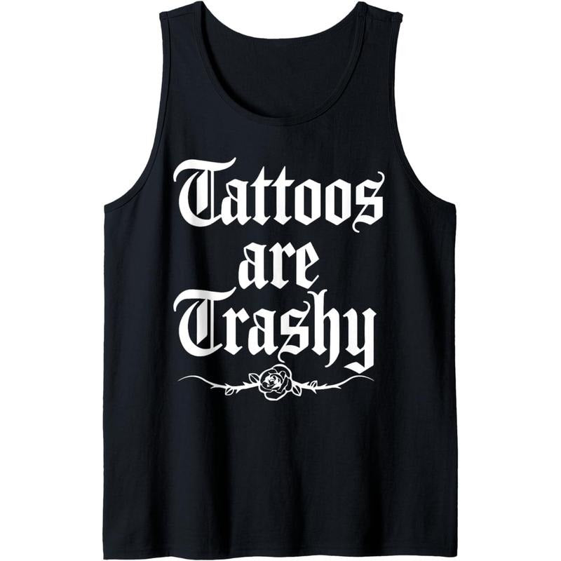 Tattoos Are Trashy Tattoo inspired for men & women tattooed Tank Top T-Shirts, Hoodie, Sweatshirt | GrindPrints.com