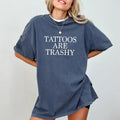Tattoos Are Trashy Tee, Tattooed Person Graphic T-shirt, Tattoo Lover Unhinged Shirt, Tatted Mom Tee, Tatted Girl Shirt,...