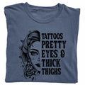 Tattoos Pretty Eyes And Thick Thighs Shirt, Tatted Women Graphic Printed Tee, Cool Girl Unhinged Shirt, Feral Human...