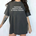 Tattoos Pretty Eyes And Thick Thighs Shirt, Tatted Women Graphic Printed Tee, Tatted Mom Unhinged Shirt, Feral Human...