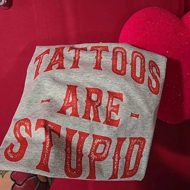 Tattoos are Stupid, Funny Tee Unisex Fit Hoodie, Sweatshirt | GrindPrints.com