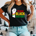 Teach Black History T-Shirt, Black History Teacher Shirt, African American Teacher Tee, Black Educators Tee, Proud Of...