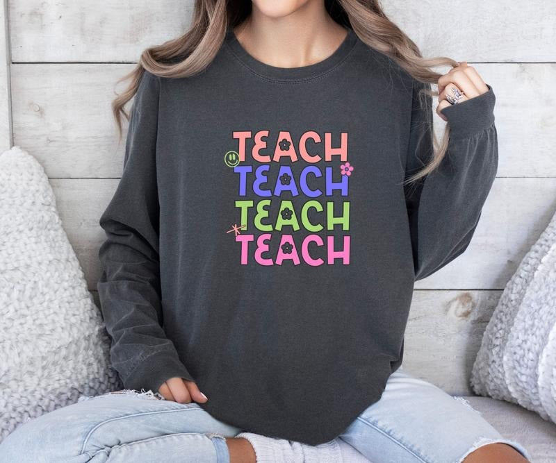 Teach Comfort colors long sleeve Tee Hoodie, Sweatshirt | GrindPrints.com