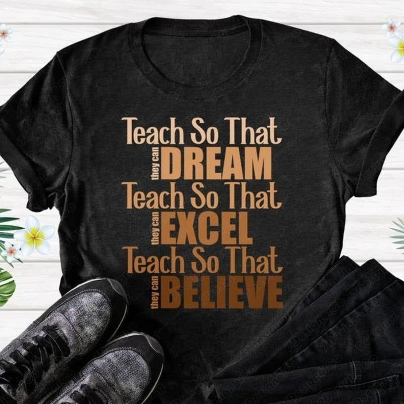 Teach So They Can Dream Believe Black History Unisex Shirt, Black History Shirt, Black Lives Matter Tee Hoodie, Sweatshirt