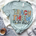 Teach Them to Be Kind T-Shirt Fun Teacher Tshirt Retro Teach Tee Be Kind T-Shirt Soft Print Tshirt Oversized Teacher Tee...