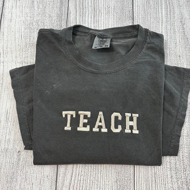 Teach embroidered T-shirt; gift for teachers Hoodie, Sweatshirt | GrindPrints.com